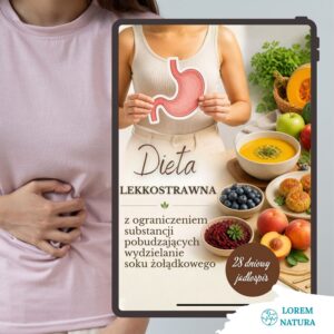 Dieta lekkostrawna z ograniczeń substancji pobudzających wydzielanie soku żołądkowego - 28 dniowy jadłospis