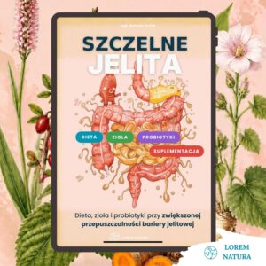Szczelne jelita. Dieta, zioła, probiotyki przy zwiększonej przepuszczalności bariery jelitowej